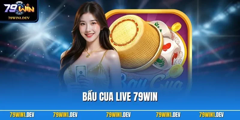 Bầu Cua Live 79WIN – Trải Nghiệm Dân Gian Hấp Dẫn Trực Tuyến 1 Bầu cua live 79WIN