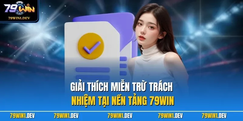 Miễn Trừ Trách Nhiệm 79WIN 1 Giải thích miễn trừ trách nhiệm tại nền tảng 79WIN