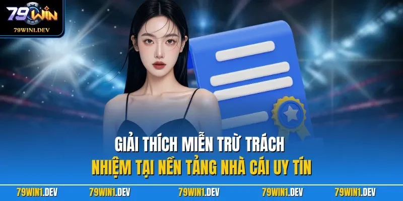 Miễn Trừ Trách Nhiệm 79WIN 2 Giải thích miễn trừ trách nhiệm tại nền tảng nhà cái uy tín