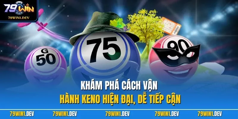 Keno 79WIN – Hướng Dẫn Dễ Hiểu, Chiến Thuật Áp Dụng Hiệu Quả 2 Khám phá cách vận hành Keno hiện đại, dễ tiếp cận