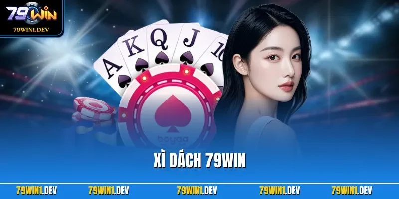 Xì Dách 79WIN | Game Hấp Dẫn Với Luật Chơi Dễ Hiểu Nhất 2026 1 Xì dách 79WIN