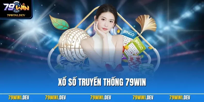 Xổ Số Truyền Thống 79WIN| Dự Thưởng Quen Thuộc Dễ Nắm Bắt 1 Xổ số truyền thống 79WIN